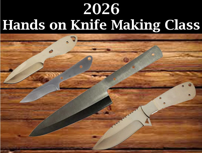 2026 Hands on Knife Class. Sign Up Now!!!  Sat. May 2nd from 9AM-4PM