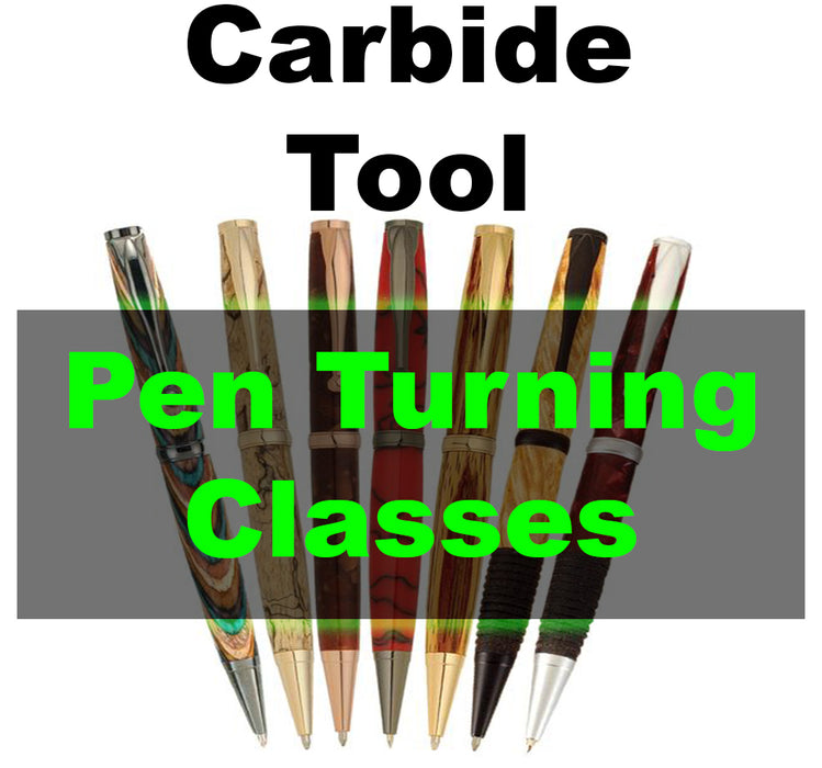 CARBIDE TOOL PEN TURNING CLASS - By appointment - Intimate Class Size