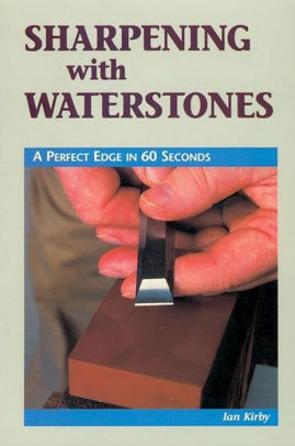 Sharpening with Waterstones "The Perfect Edge in 60 Seconds by Ian Kirby